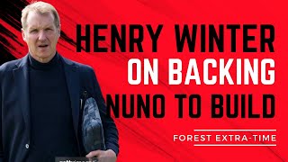 HENRY WINTER URGES NOTTINGHAM FOREST TO STAY AT THE CITY GROUND | WHY HE IS BACKING NUNO