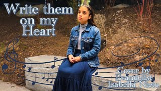 Write them on my Heart | Cover by Evangelist Isabella Nieto