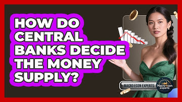 How Do Central Banks Decide The Money Supply? - Macroecon Experts