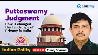 Puttaswamy Judgment - How it changed the Landscape of Privacy in India | UPSC CSE/IAS | Edukemy