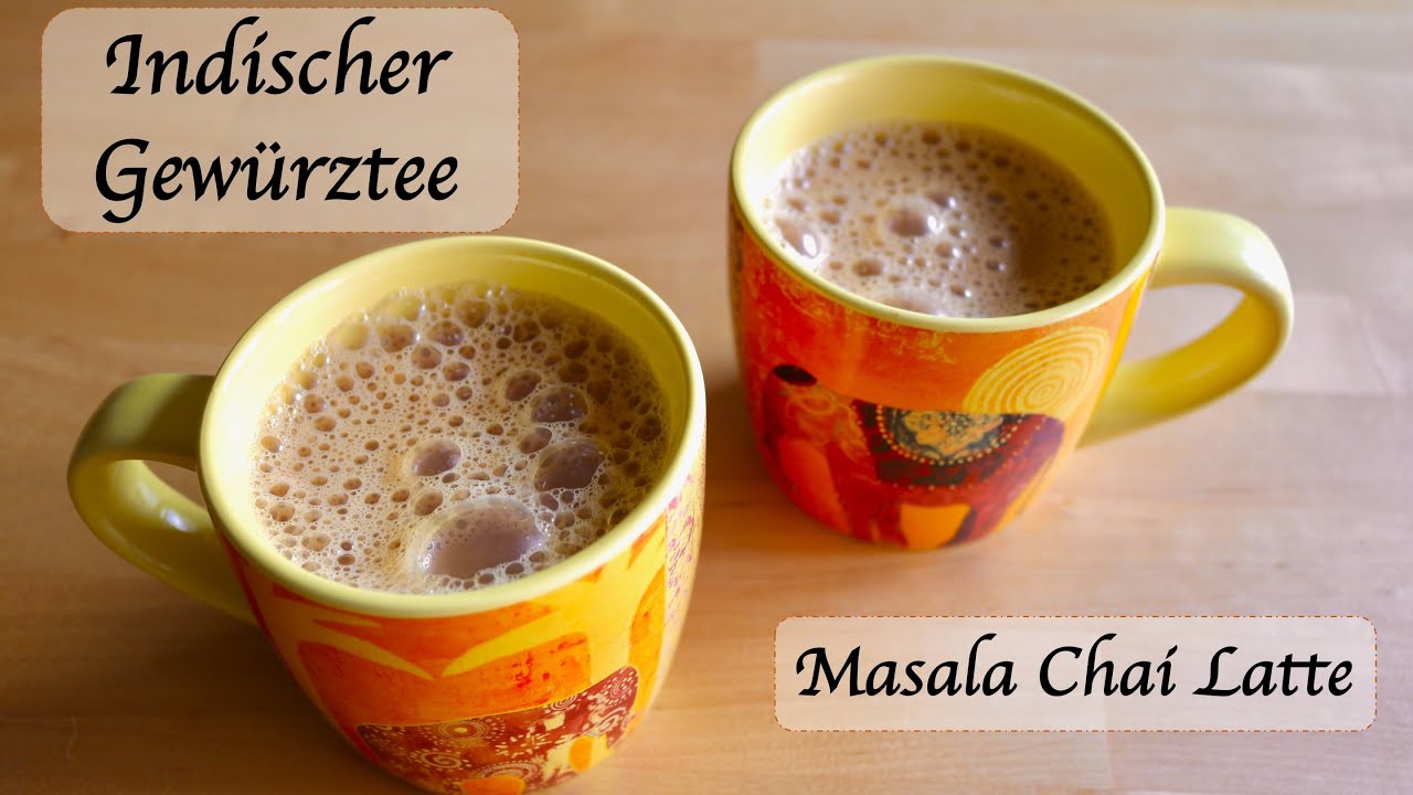 Indischer Gewürztee (Masala Chai) - Ein authentisches Chai Latte Rezept ...