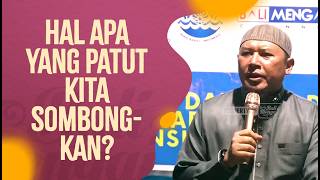Hal Apa Yang Patut Kita Sombongkan? - Ustadz Sofyan Chalid Ruray, Lc