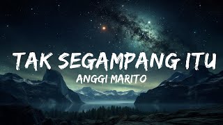 Anggi Marito - Tak Segampang Itu (Lyrics/Lirik)  | 15p Lyrics/Letra