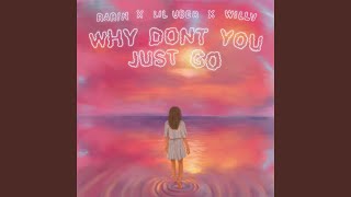 why don't you just go