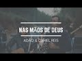 Nas mos de deus  ado e daniel reisclip oficial