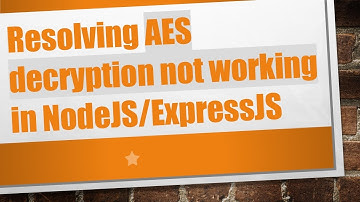 Resolving AES decryption not working in NodeJS/ExpressJS
