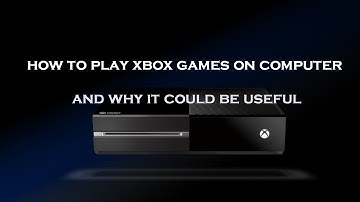 How to play (stream) xbox one games to computer with windows 10, and how this is useful