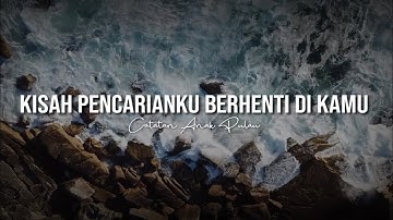 Kisah Pencarianku Berhenti di Kamu - Catatan Anak Pulau