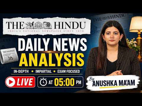 21 May 2026 | The Hindu Newspaper Analysis | Daily Current Affairs | By Anushka Ma'am | UPSC EXAM