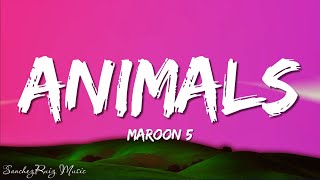 Maroon 5 - Animals (Lyrics)