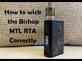 How to wick the bishop mtl rta correctly