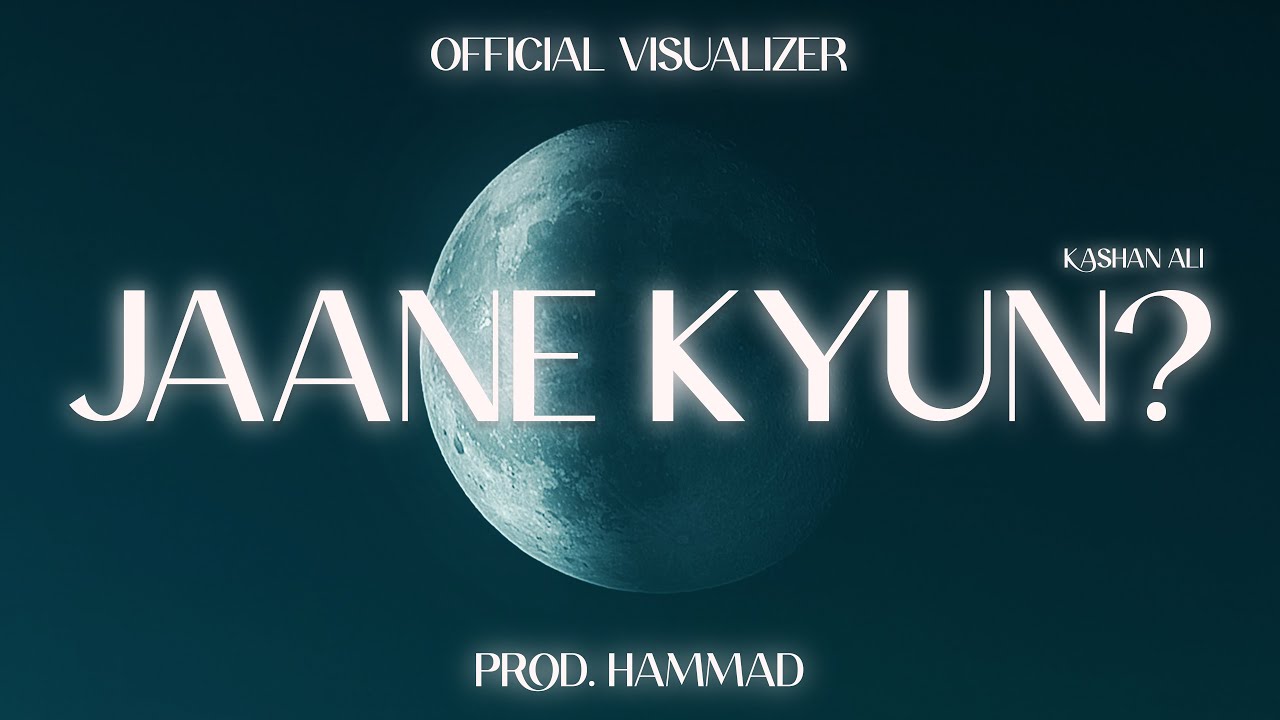 Kashan Ali Jaane Kyun? Prod. Hammad (Official Visualizer) YouTube