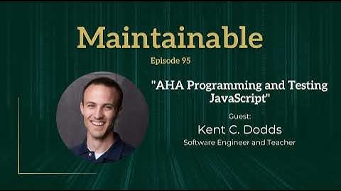 Kent C. Dodds: AHA Programming and Testing JavaScript