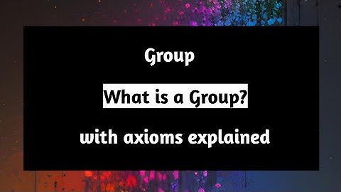 What is a Group | Group | With Axioms Explained | Group Theory | Pythagoras Math