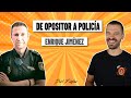 De OPOSITOR a POLICÍA  [Entrevista con Enrique Jiménez]