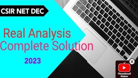 CSIR NET DEC 2023 Real Analysis Complete Solution