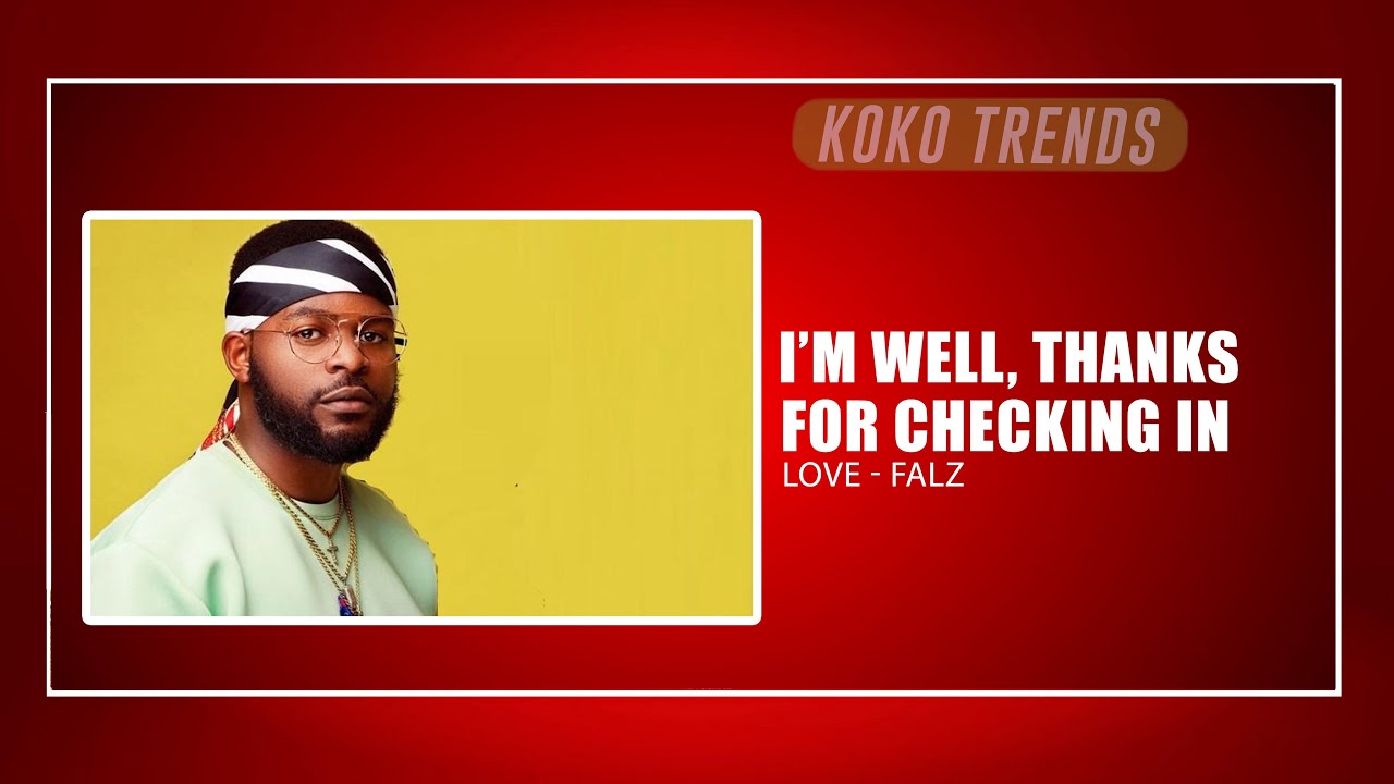 I'm Checking In I’m well, thanks for checking in love - Falz - YouTube