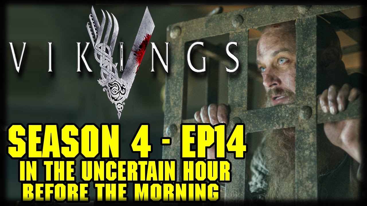 Vikings Season 4 Episode 14 "In the Uncertain Hour Before the Morning