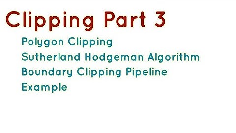 Polygon Clipping | Sutherland Hodgeman Algorithm | Boundary Clipping Pipeline