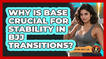 Why Is Base Crucial For Stability In BJJ Transitions? - Fighting Arts Lab