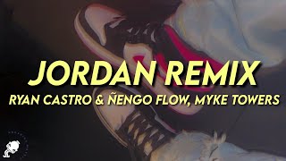 Ryan Castro & Ñengo Flow - Jordan Remix (Letra/Lyrics) ft. Myke Towers