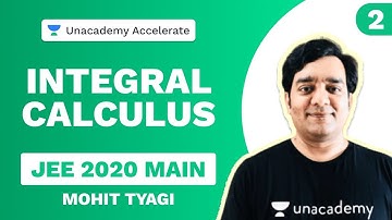 Final Revision: Integral Calculus Part 2  | Mohit Tyagi | JEE Main 2020 | Unacademy Accelerate