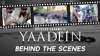 YAADEIN | Behind The Scenes | Anirudh Sharma