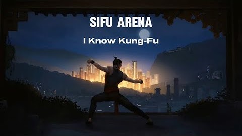 SIFU ARENA | I Know Kung-Fu