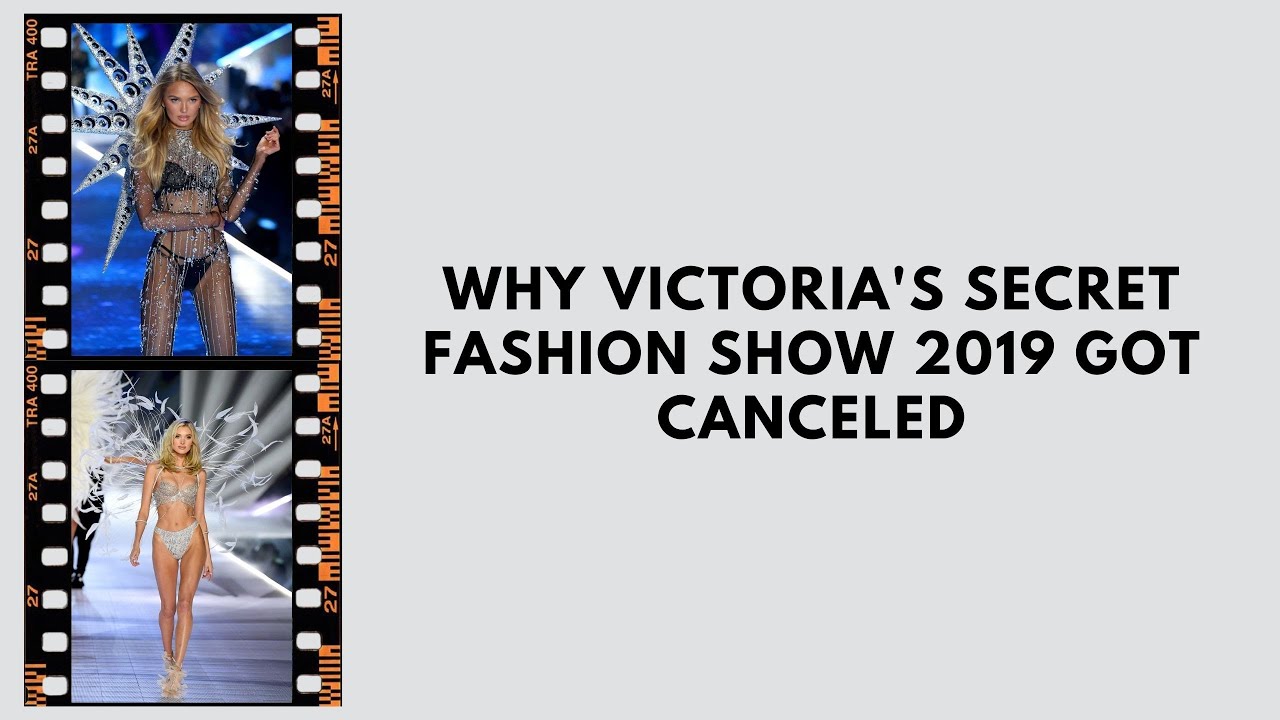 WHY VICTORIA'S SECRET FASHION SHOW 2019 GOT CANCELED YouTube