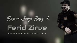 Ferid Zirve - Bizim Sevgi Başqadı 2023 (Yeni Mahni)