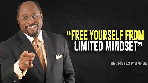 Break Yourself Free From Limited Mindset & Slave Mentality - Myles Munroe Motivation