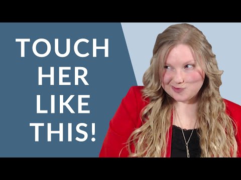 13 PLACES WOMEN WANT TO BE TOUCHED 😏 (Where and How to Touch a Woman to Thrill Her)