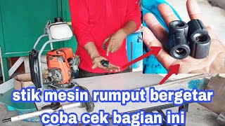 MENGATASI STIK MESIN RUMPUT BER GETAR ITU GINILO