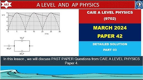 A LEVEL PHYSICS 9702 PAPER 4 | March 2024 | Paper 42 | 9702/42/F/M/2024 | Part 03
