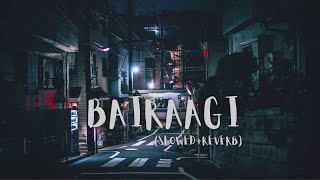 Bairaagi [Slowed   Reverb] | Arijit Singh, Samira Koppikar | Bareilly Ki Barfi @zeemusiccompany