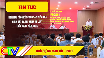 THỜI SỰ CÀ MAU TỐI 09-12-2025 | HỘI NGHỊ TỔNG KẾT CÔNG TÁC ĐẢNG NĂM 2025