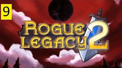Rogue Legacy 2 (100% Blind) Part 9