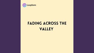 Fading across the Valley