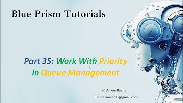 (Blue Prism) Part 35 : WORK QUEUES || Priority in Queue Management (Detailed)