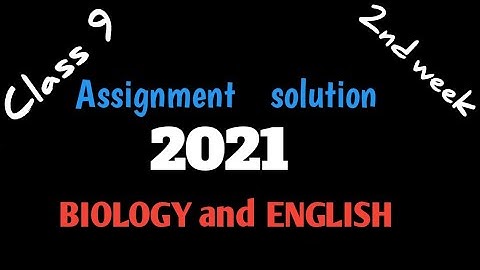 Class 9 assignment solution for 2nd week |English & Biology