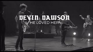 Devin Dawson - He Loved Her (Behind the Song)