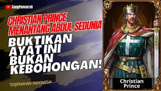 BUKTIKAN AYAT INI BUKAN KEBOHONGAN! | Christian Prince Menantang Abdul Sedunia