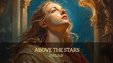 #Song - Above the Stars | (Official CycleGF Video 2025)