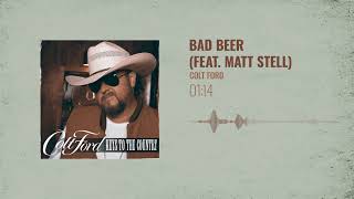 Colt Ford - Bad Beer (feat. Matt Stell) [Official Audio]