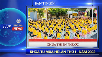 Bản tin số 1: Khóa Tu Mùa Hè - Chùa Thiên Phước (H.Củ Chi - TP.HCM)