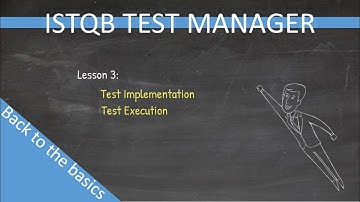 ISTQB Test Manager - Back to the basics - Lesson 3 (Old version)
