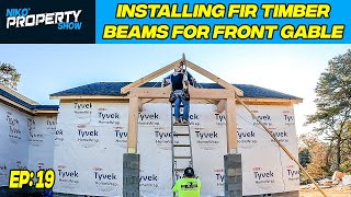 Installing Fir Timber Beams For My Front Gable | Building A $350,000 Custom House | Episode 19