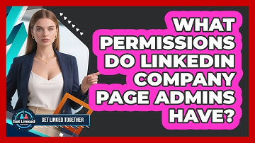 What Permissions Do LinkedIn Company Page Admins Have?
