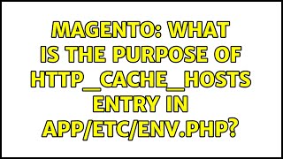 Magento: What is the purpose of http_cache_hosts entry in app/etc/env.php? (2 Solutions!!) screenshot 5