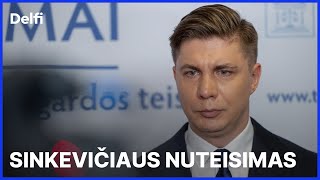 Iš esmės. Sinkevičiaus nuteisimas - teisingumo ar selektyvumo triumfas?